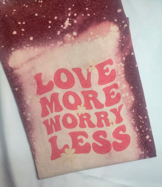 Love More Worry Less Bleached Tshirt