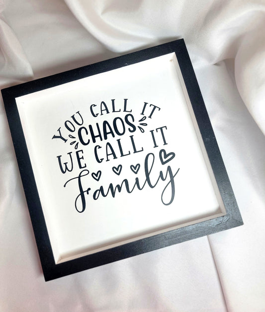You Call it Chaos We Call it Family Wall Sign
